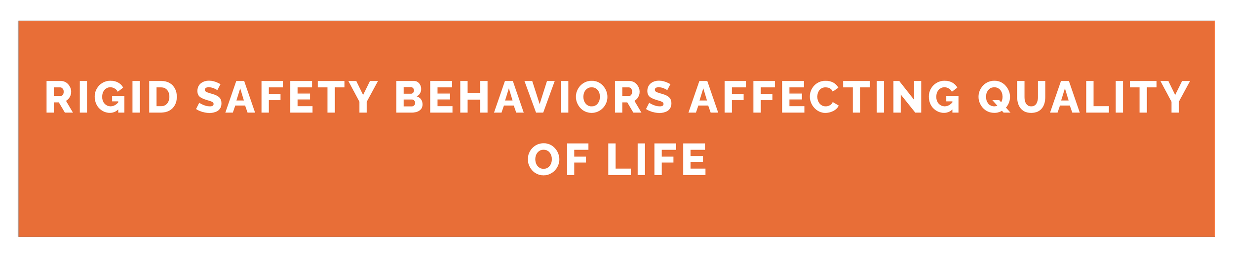 Orange banner with white bold text that reads, "Rigid safety behaviors affecting quality of life."