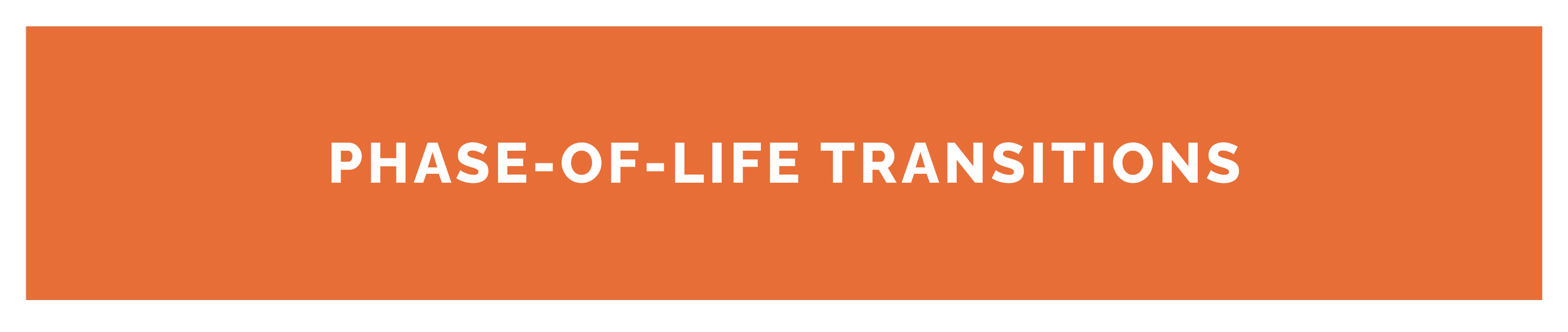 Orange banner with white bold text reading "Phase-of-Life Transitions"