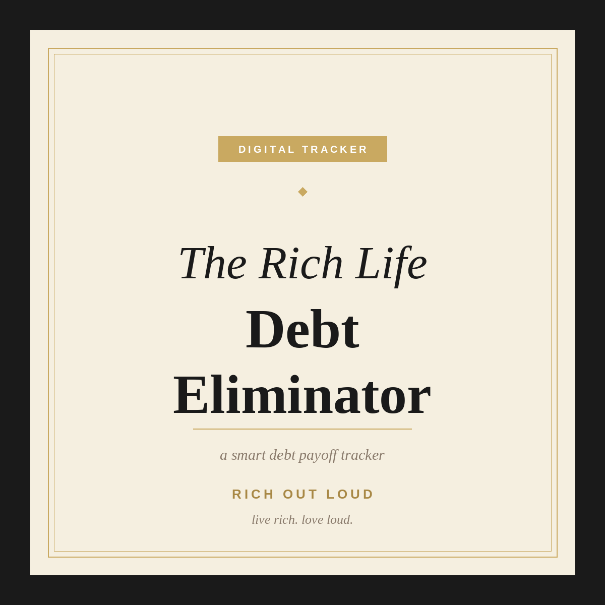 Design for a digital tracker titled 'The Rich Life Debt Eliminator' by Rich Out Loud, with a beige background and black, gold, and light brown text.