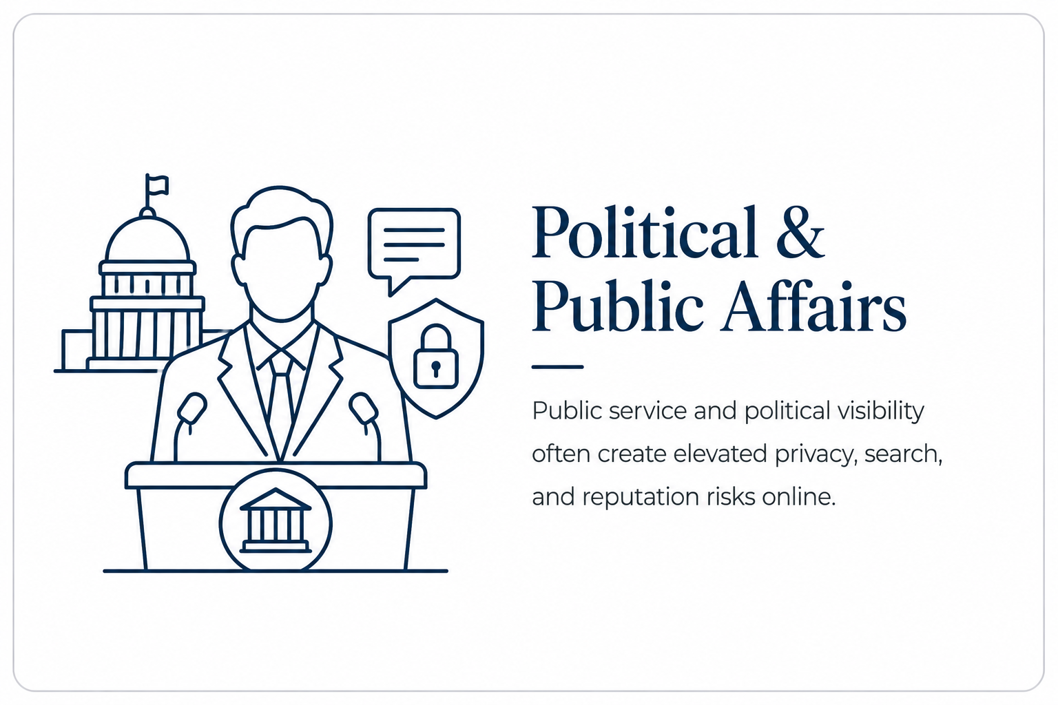 Privacy and reputation strategies for political leaders, public officials, and public-facing individuals managing online visibility and media exposure.