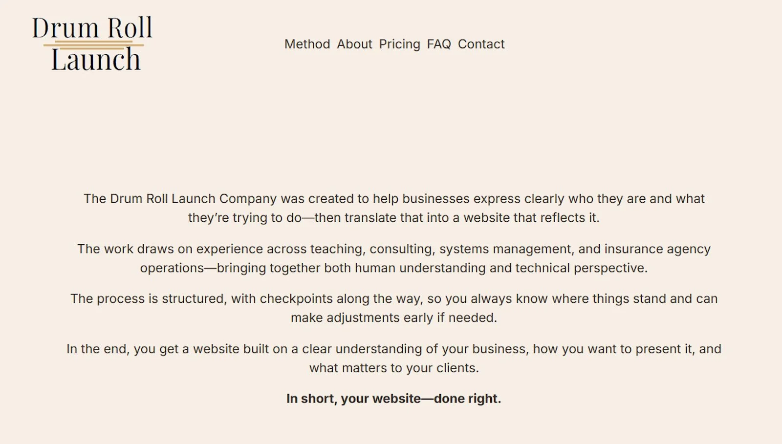 A webpage with a beige background, featuring a header with the text 'Drum Roll Launch' and sections titled 'Method About Pricing FAQ Contact'. The main body contains a description of the Drum Roll Launch Company explaining their purpose, approach, and process, ending with the tagline 'In short, your website—done right.'