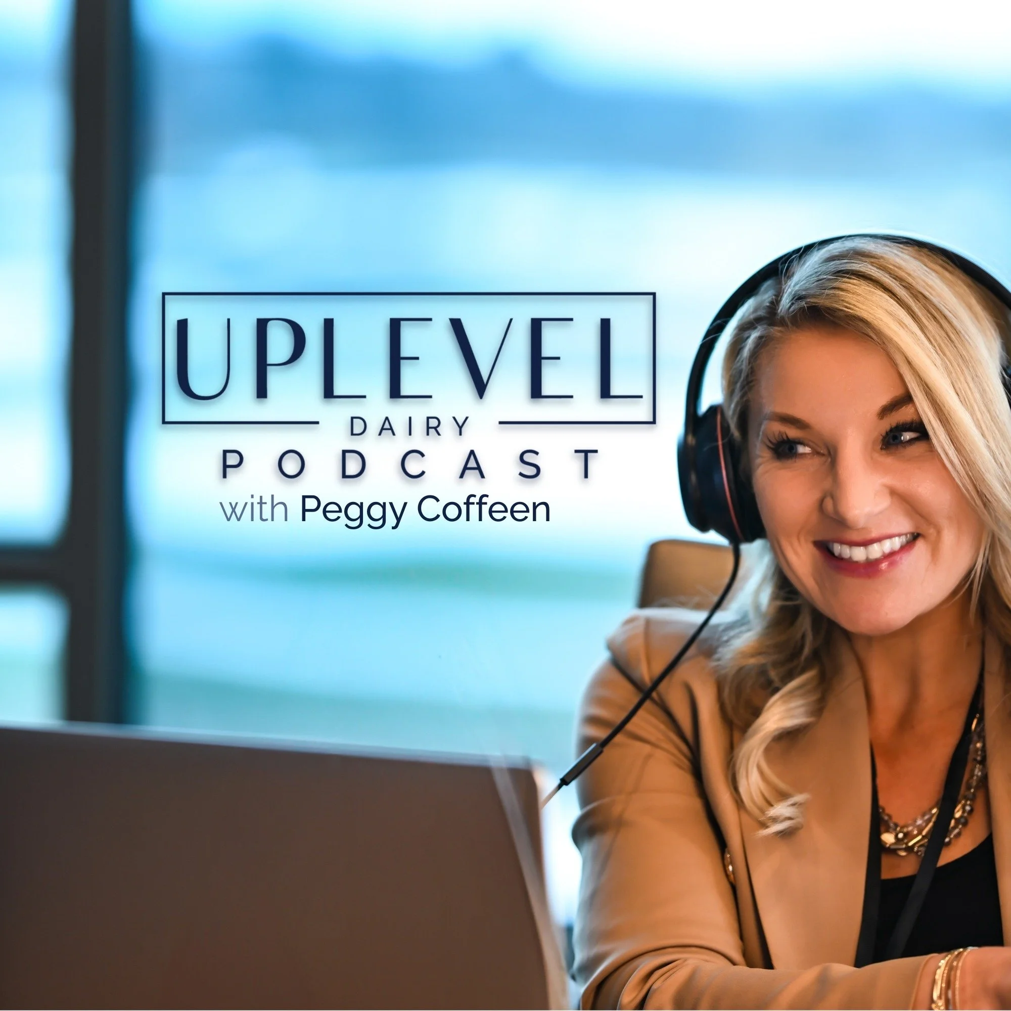Uplevel Dairy Podcast with Peggy Coffeen