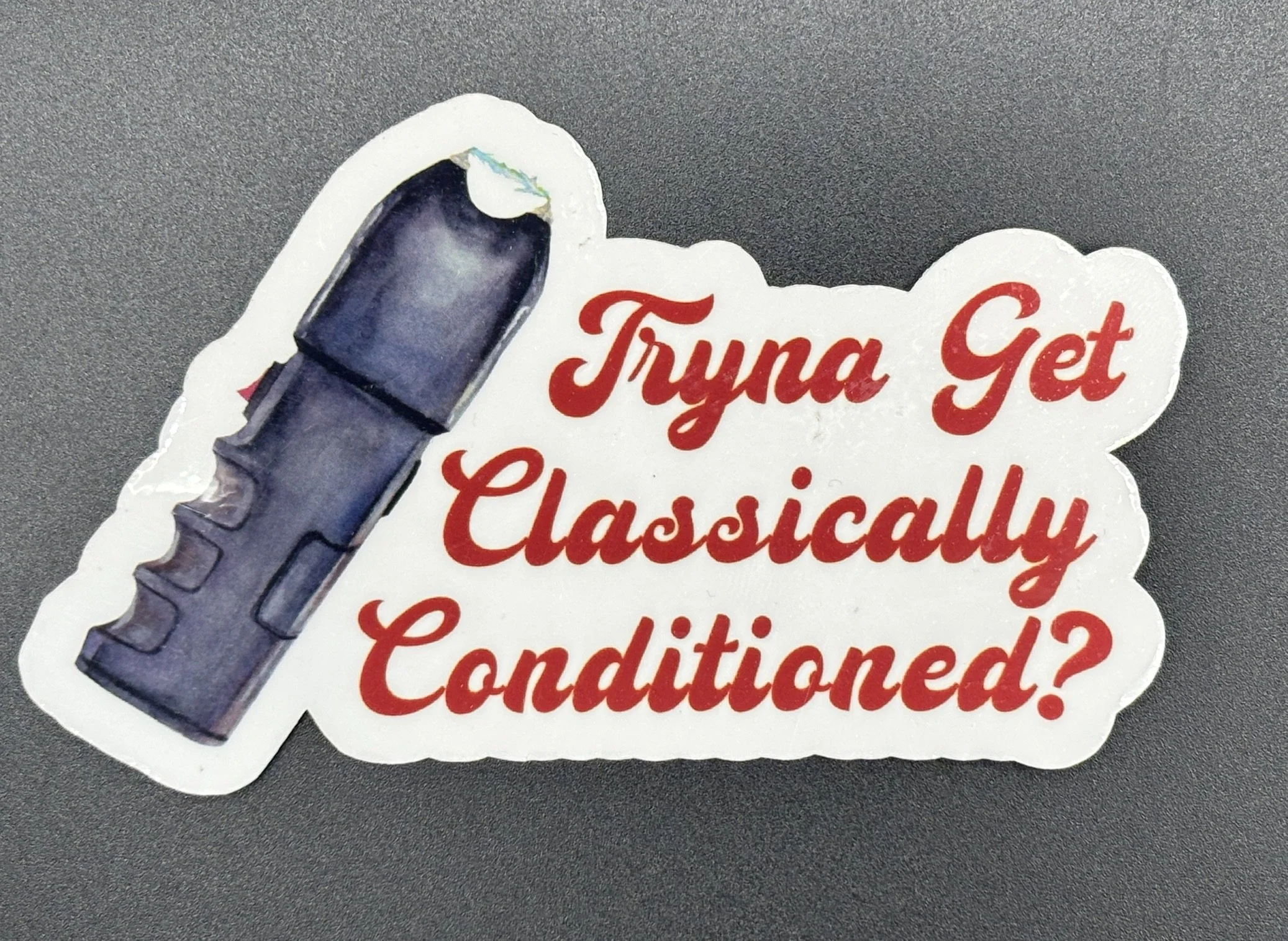 Tryna get classically conditioned?