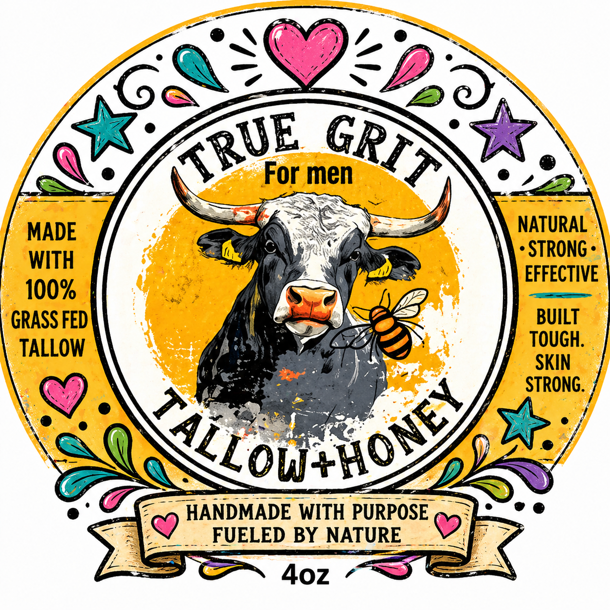 Colorful circular label featuring a black and white cow with a bee on its nose, surrounded by decorative hearts and stars. The label promotes a product called 'True Grit' for men, made with 100% grass-fed tallow, and emphasizes natural, strong, effective, and tough skin benefits. It is handmade, fueled by nature, and the weight is 4 ounces.