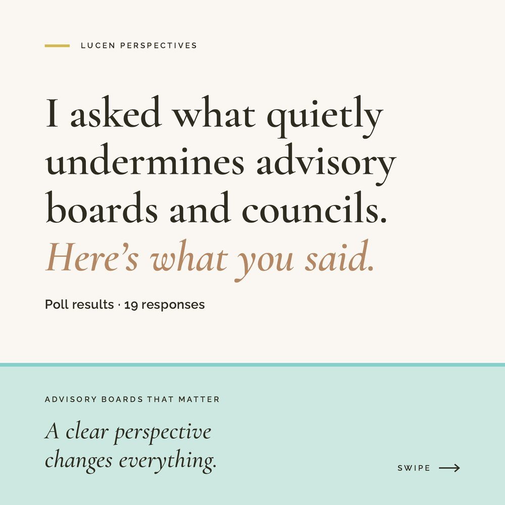 I asked what quietly undermines advisory boards and councils. Here’s what you said.