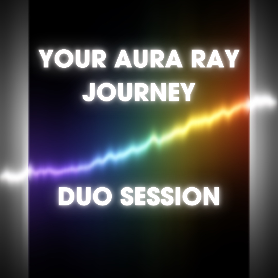 Your Aura Ray Journey: Duo Session