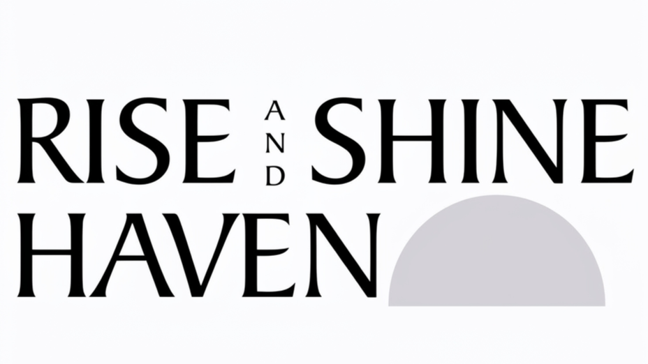 Rise and Shine Haven