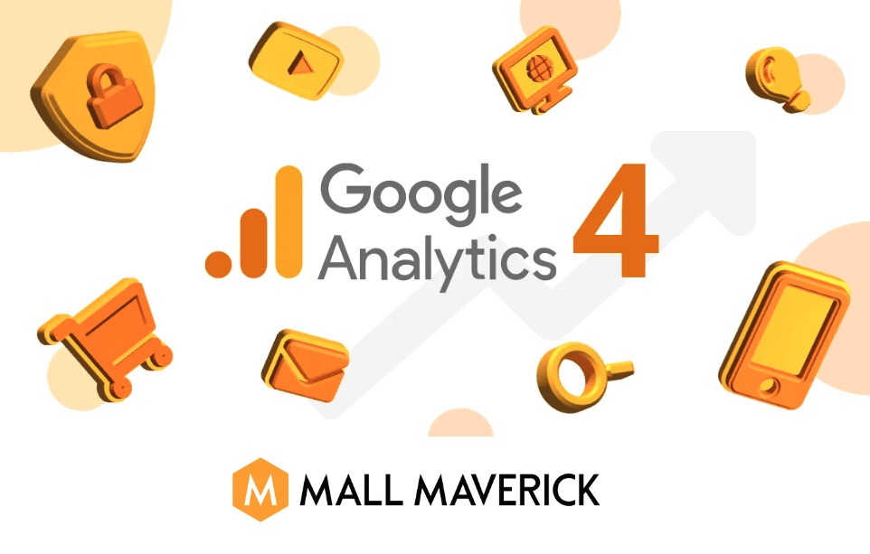 Mall Maverick GA4 Series: GA4 is coming - we’ve got you covered.