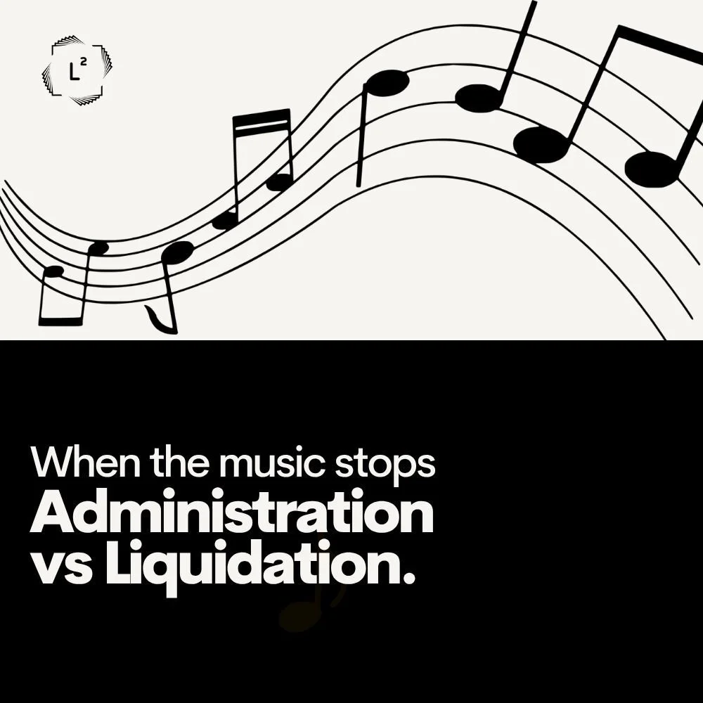 When the Music Stops: Administration vs Liquidation 