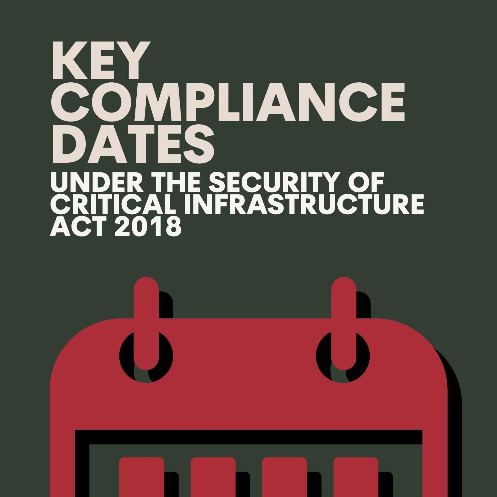 Key Compliance Dates Under the Security of Critical Infrastructure Act 2018