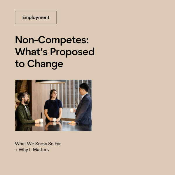 Non-Competes: What’s Proposed to Change