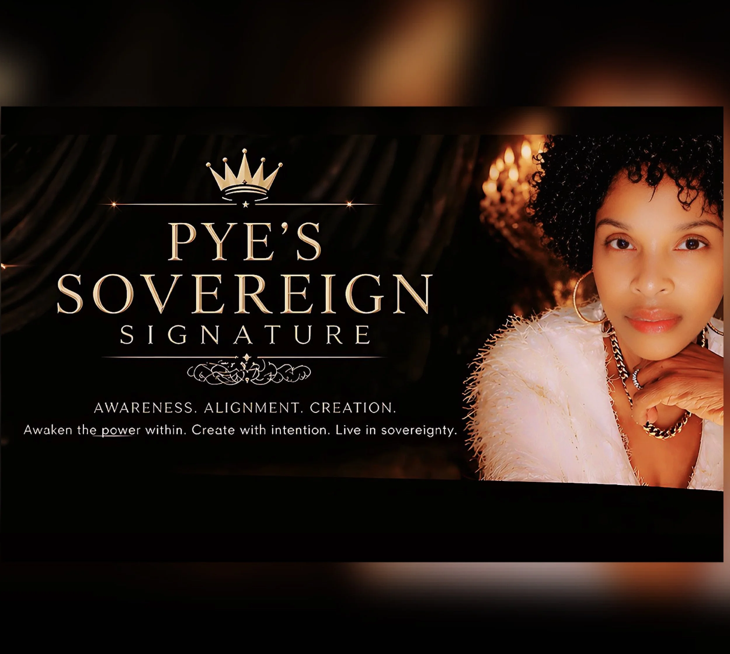 The image features the cover of a book titled "PYE'S SOVEREIGN SIGNATURE" with subtitles "Awareness. Alignment. Creation." and the text "Awaken the power within. Create with intention. Live in sovereignty." The cover includes a partial view of a woman with curly hair, wearing earrings and a fluffy white garment, set against a dark background with warm lighting.