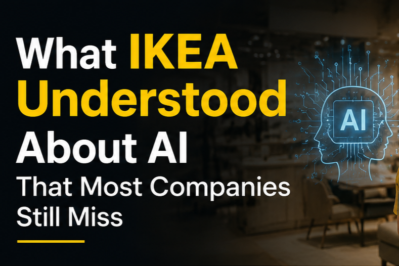What IKEA Understood About AI That Most Companies Still Miss
