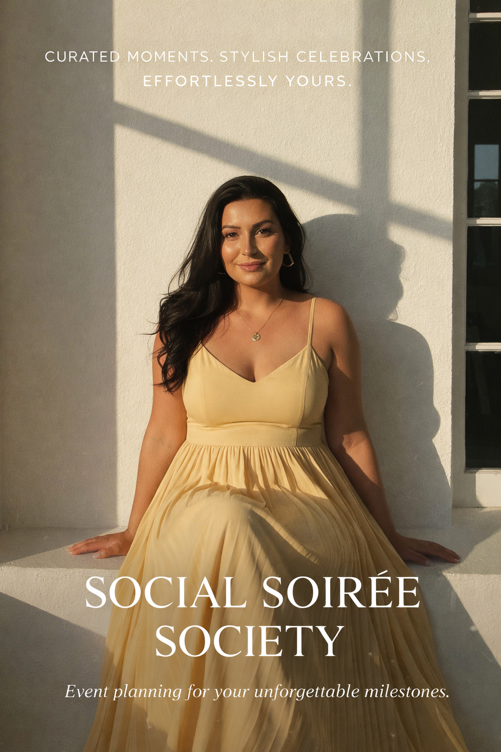 A woman sitting in sunlight against a beige wall, wearing a yellow dress with spaghetti straps. Text on the image reads: 'Curated moments. Stylish celebrations. Effortlessly yours.' and 'Social Soirée Society - Event planning for your unforgettable milestones.'