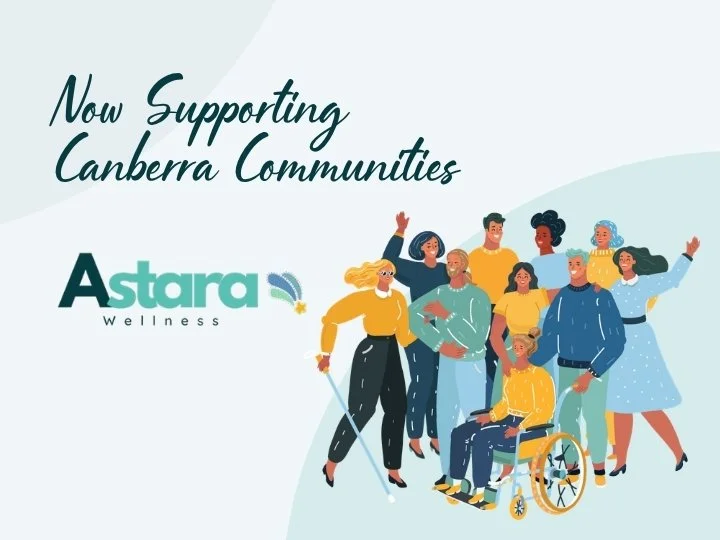 Astara Wellness is now open - introducing our NDIS support services to Canberra and beyond