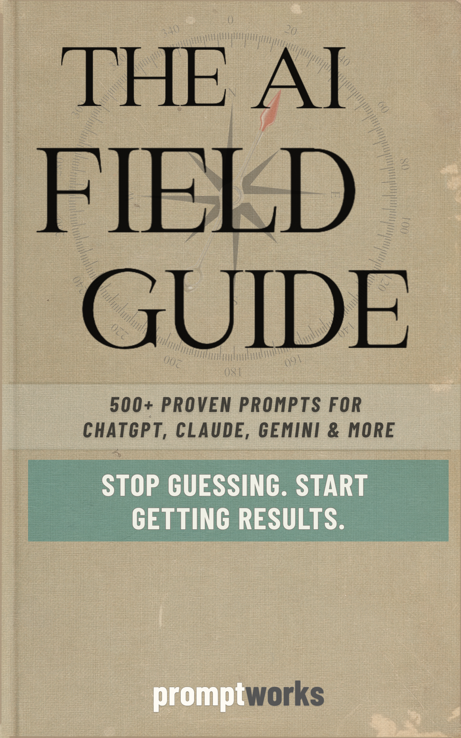 The AI Field Guide book cover by promptworks, featuring a vintage manual design in beige and olive green. Text reads: 500+ proven prompts for ChatGPT, Claude, Gemini & more. Stop guessing, start getting results.