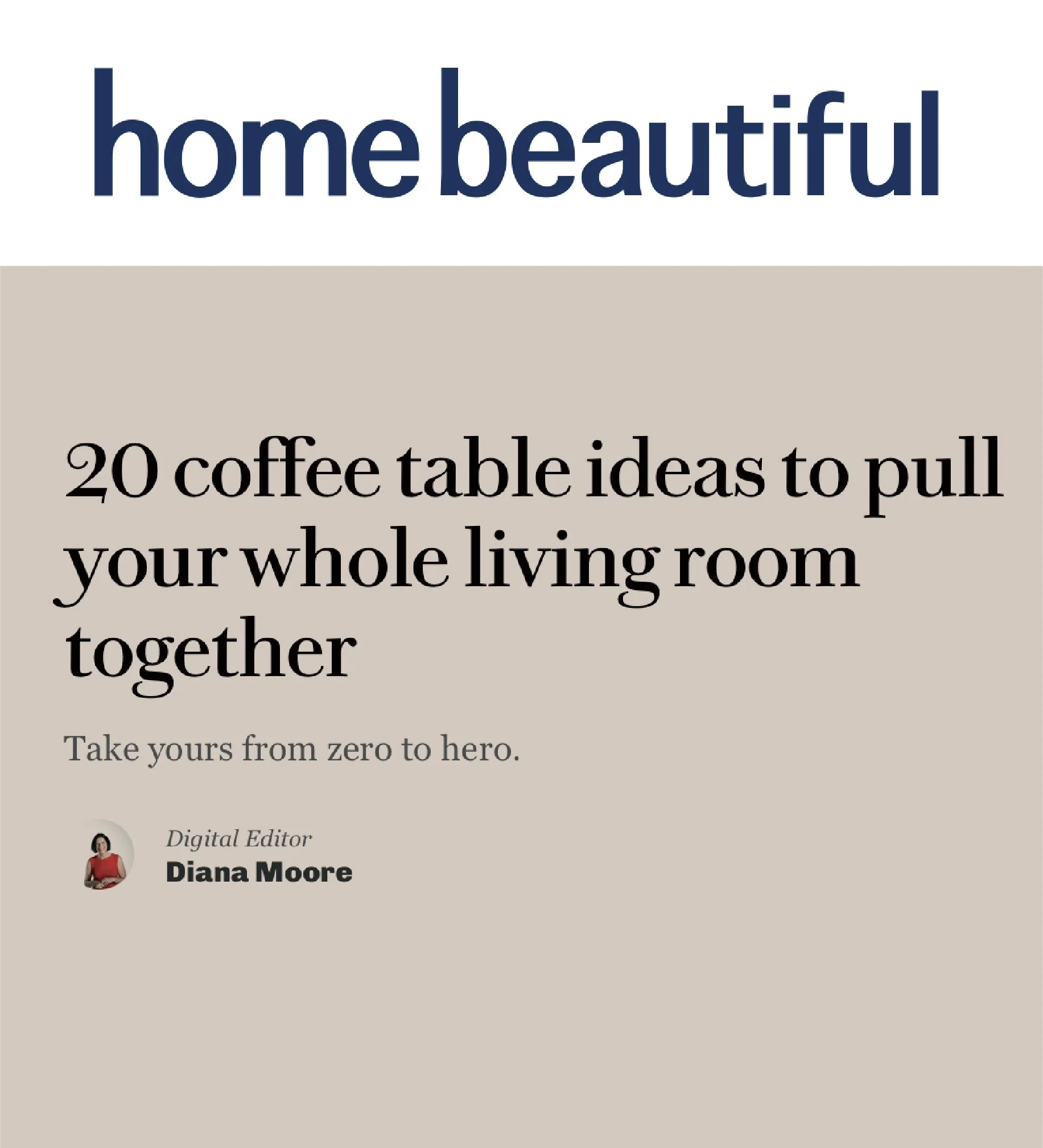 Book cover titled "home beautiful" with a subtitle "20 coffee table ideas to pull your whole living room together" and a small photo of a woman named Diane Moore, labeled as Digital Editor.