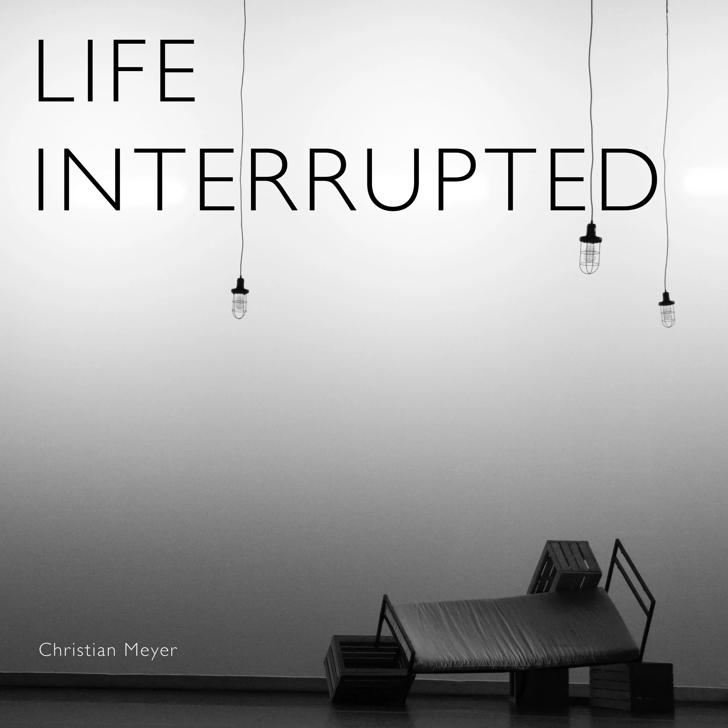 LIFE_INTERRUPTED.jpg