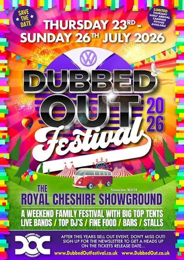 Bright, colorful poster advertising the Dubbed Out Festival at the Royal Cheshire Showground from July 23 to July 26, 2026. Includes event details such as weekend family festival, big top tents, live bands, top DJs, fine food, bars, and stalls, with a rainbow, fireworks, and a vintage van illustration.