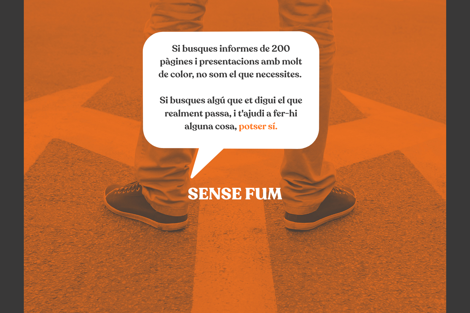 No som una consultora a l'ús, no fem servir els mecanismes habituals. Volem ser d'ajuda, honesta, respectuosa i efectiva.