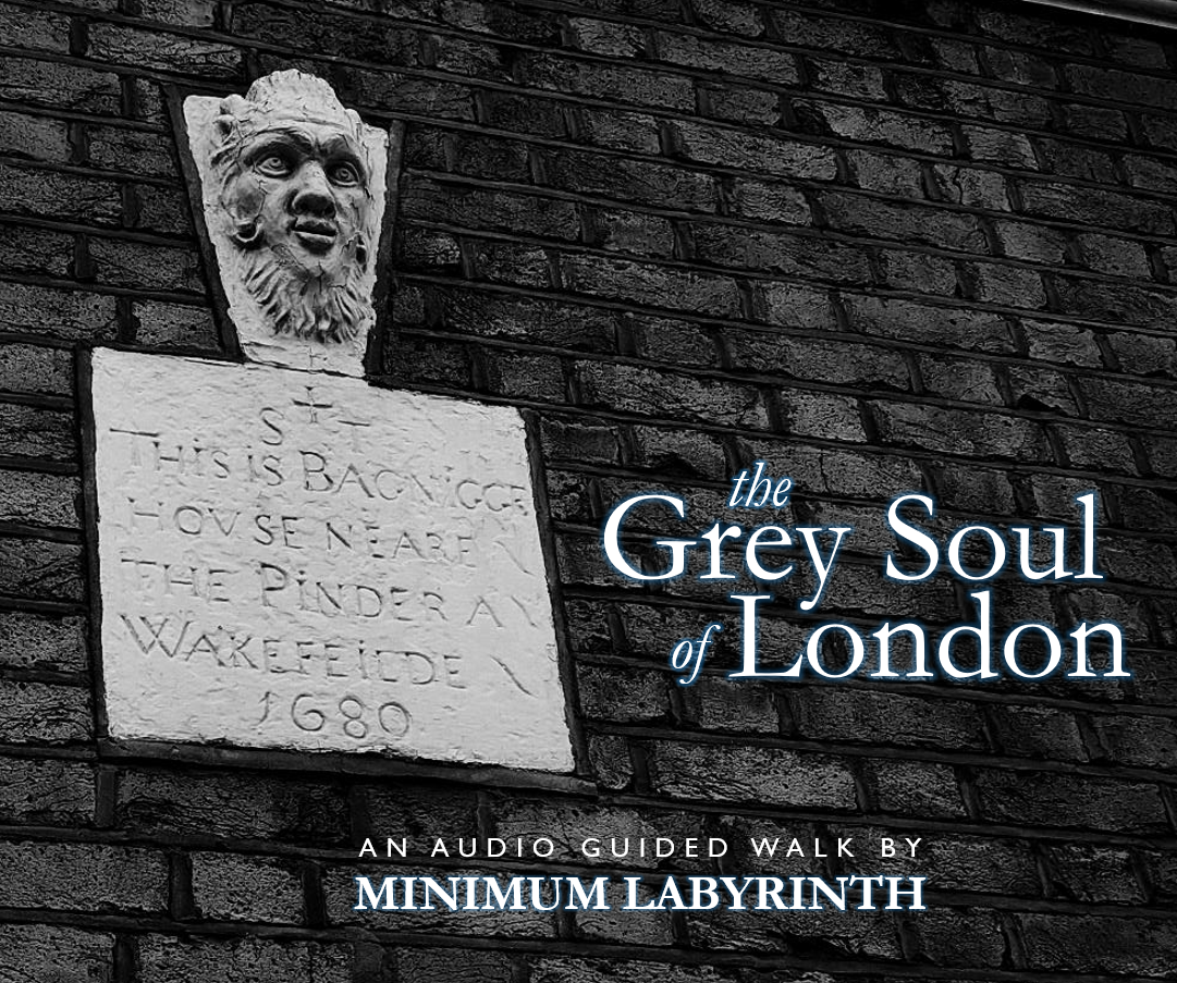 Black and white image of a brick wall with a stone plaque and a carved stone face above it. The plaque has an inscription and the face depicts a bearded man with a serious expression. Overlaid text reads 'the Grey Soul of London' and 'An Audio Guided Walk by Minimum Labyrinth'.