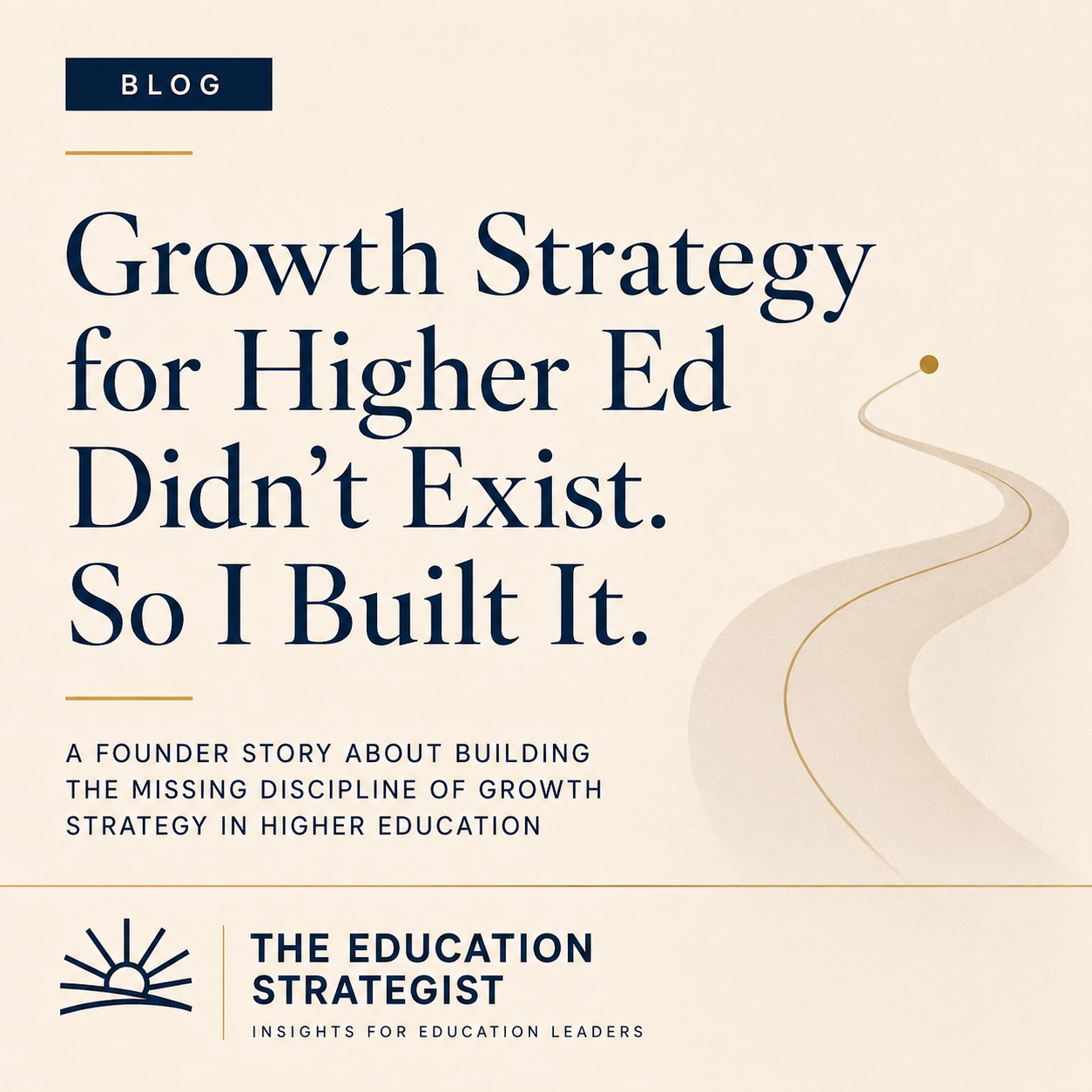 Growth Strategy for Higher Ed Didn't Exist. So I Built It.