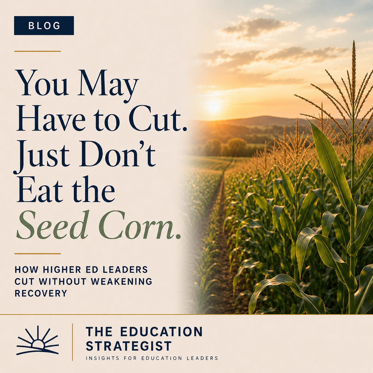 You May Have to Cut. Just Don’t Eat the Seed Corn.