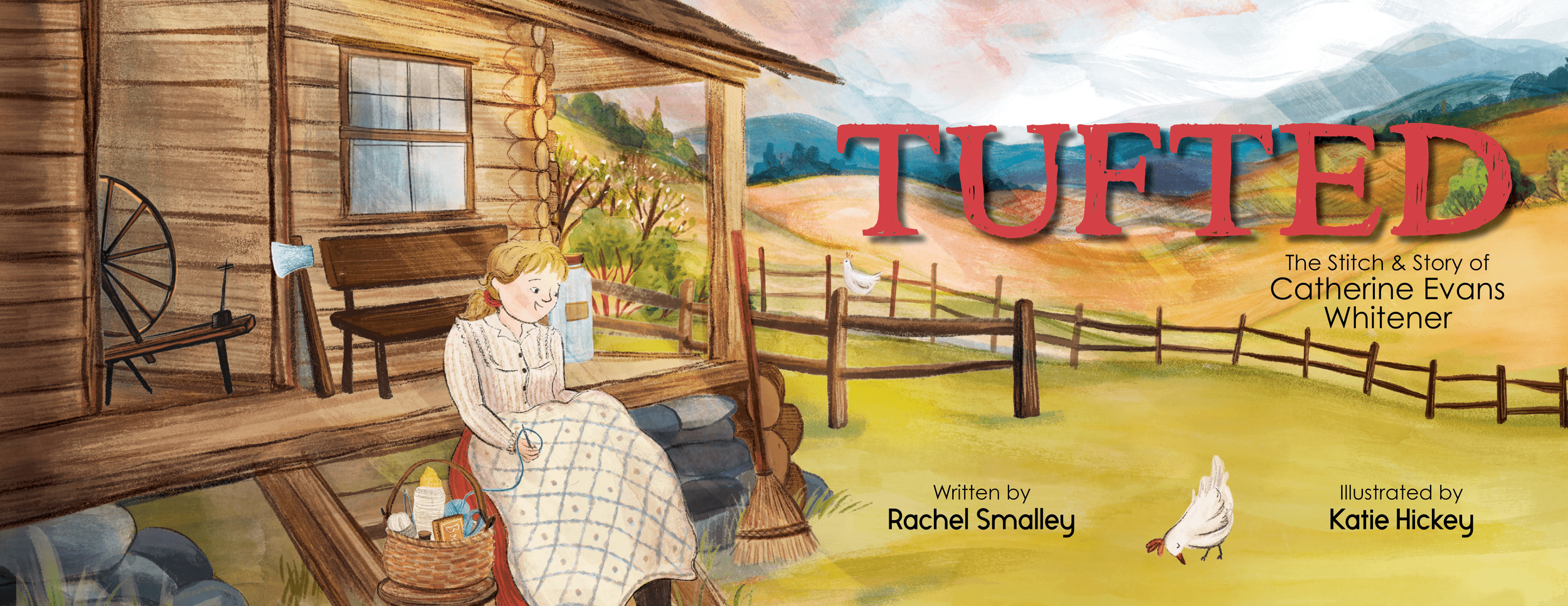 Cover of TUFTED: The Stitch & Story of Catherine Evans Whitener showing young Catherine Evans Whitener hand-tufting a bedspread outside her Appalachian home, along with author and illustrator credits.