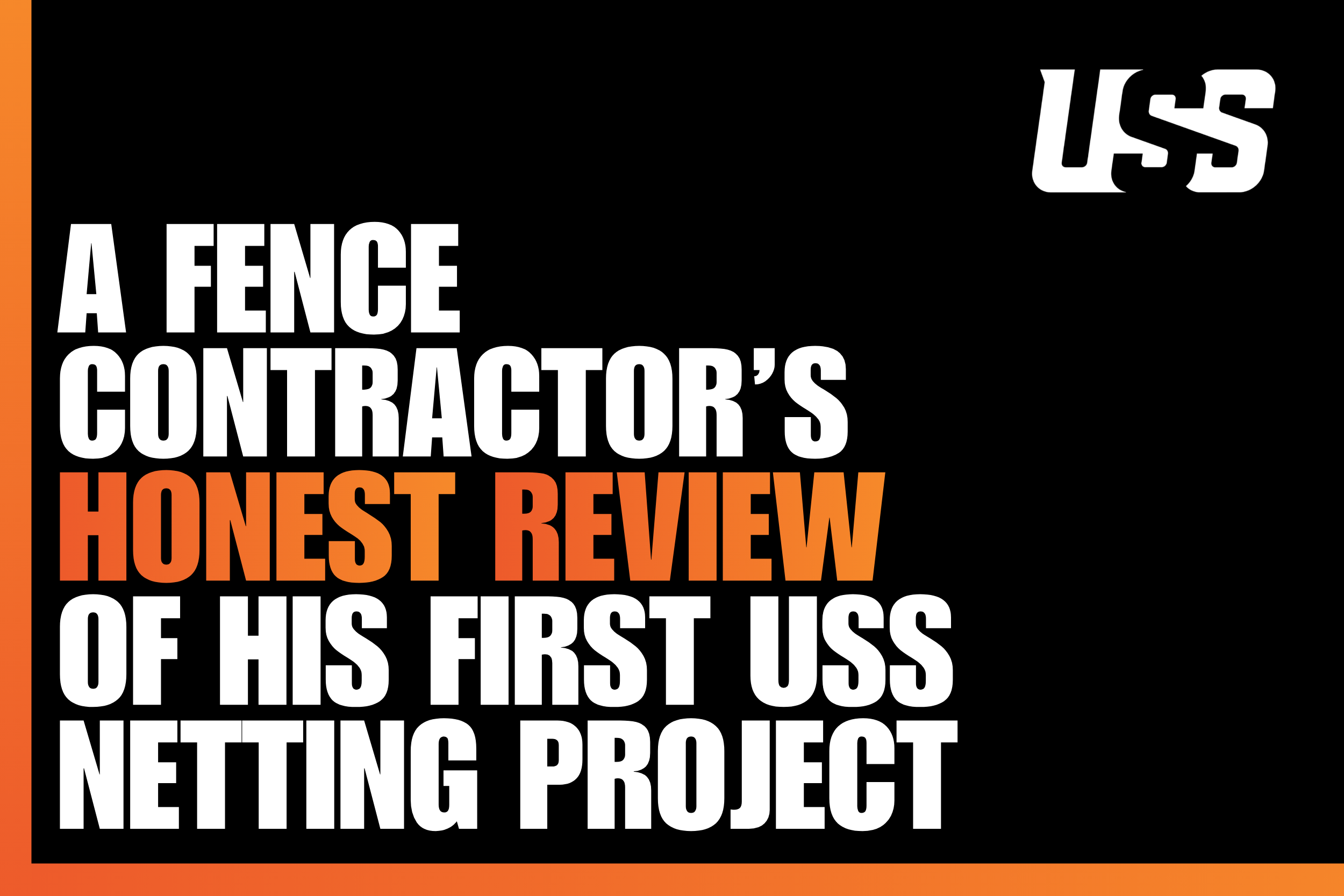 A Fence Contractor’s Honest Review of His FIrst USS Netting Project