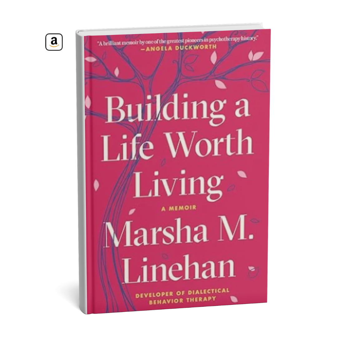 building a life worth living marsha linehan
