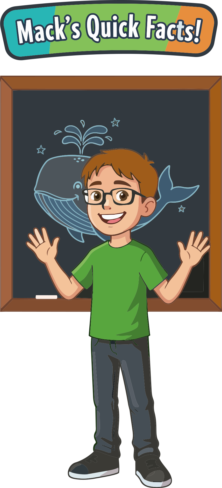 A cartoon boy with glasses, a green shirt, and jeans standing in front of a chalkboard. The chalkboard has a whimsical drawing of a whale with water spouting from its blowhole. A colorful banner at the top reads 'Mack's Quick Facts!'