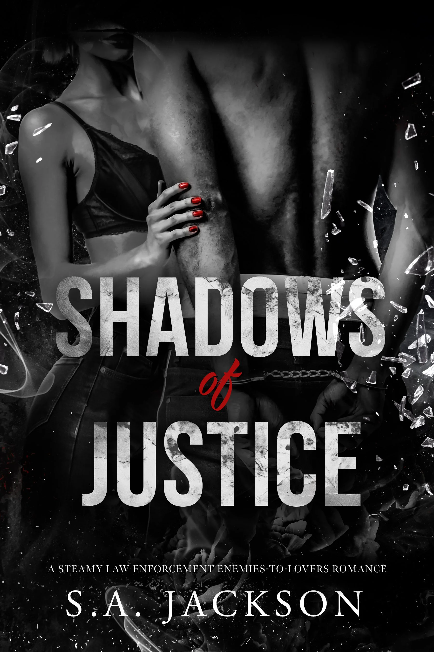 Black and white book cover with a woman in a leather outfit and a man with a muscular chest, shattered glass around, and a large title "Shadows of Justice" with subtitle "A steamy law enforcement enemies-to-lovers romance" by S. A. Jackson.