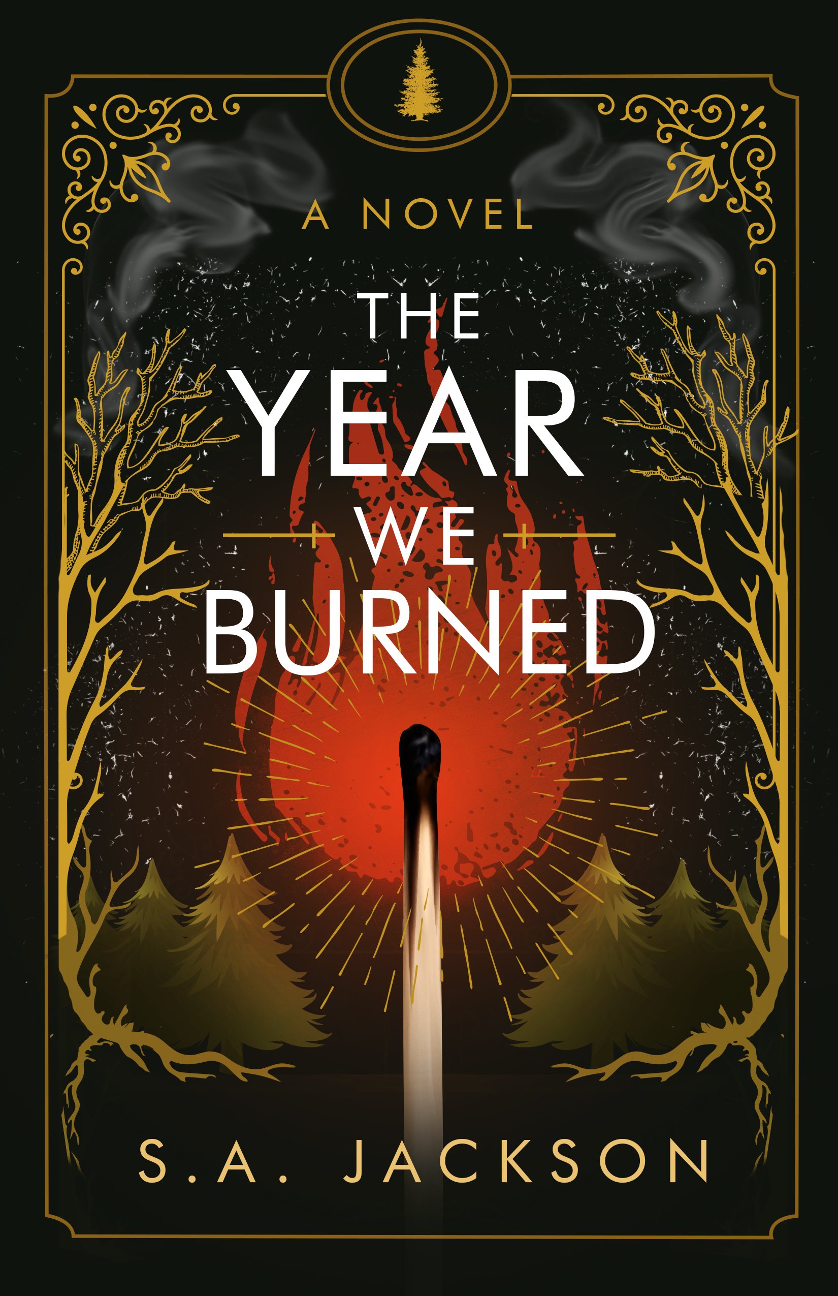 Book cover for 'The Year We Burned' by S. A. Jackson, featuring a burning tree with smoke and flames, surrounded by decorative gold borders and trees, on a black background.