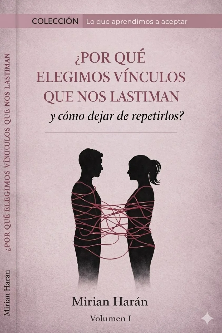 Por qué elegimos vínculos que nos lastiman y cómo dejar de repetirlos. (Pagos a través de  PayPal)