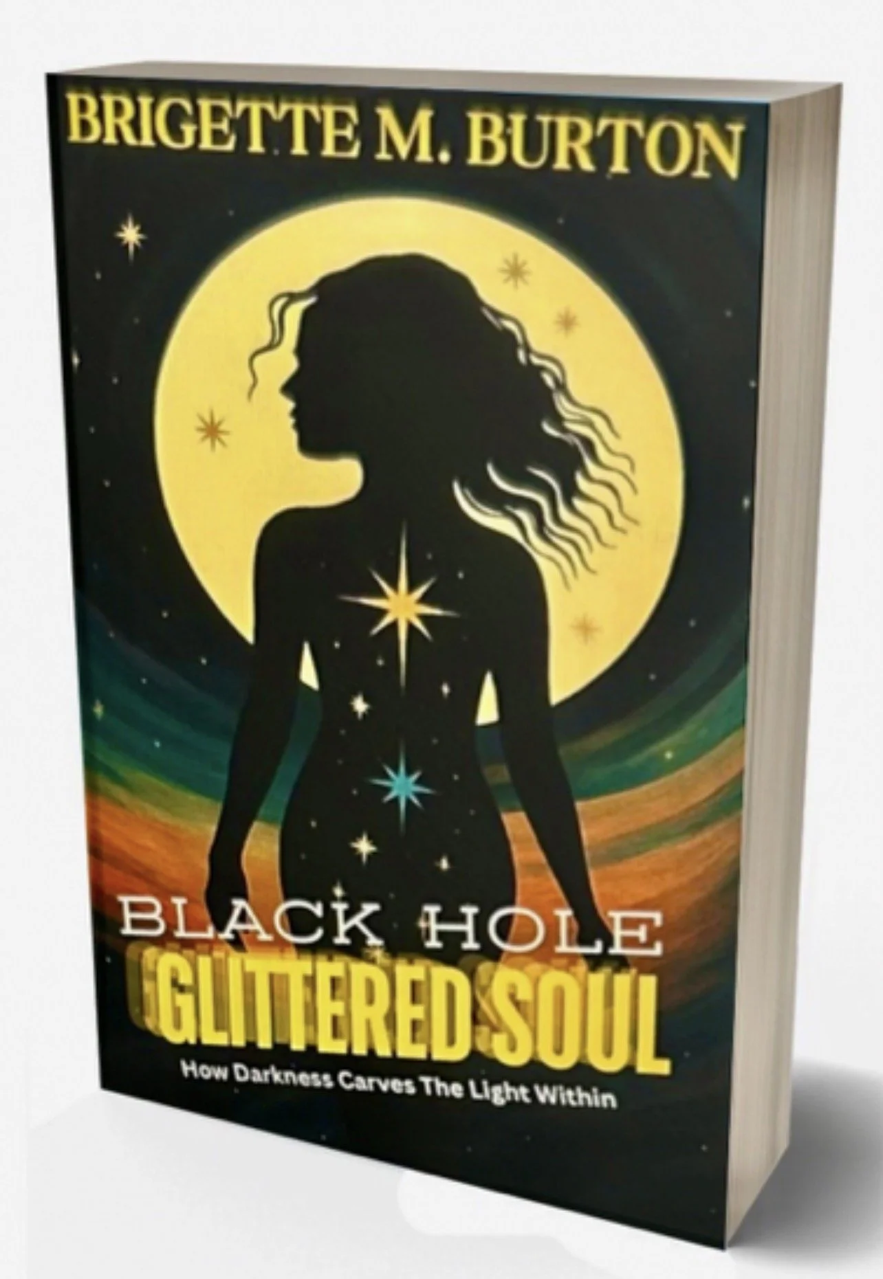 Book titled "Black Hole Glitched Soul" by Brigette M. Burton with a cover featuring a silhouette of a woman with flowing hair in front of a large yellow moon, surrounded by stars and colorful cosmic swirls.