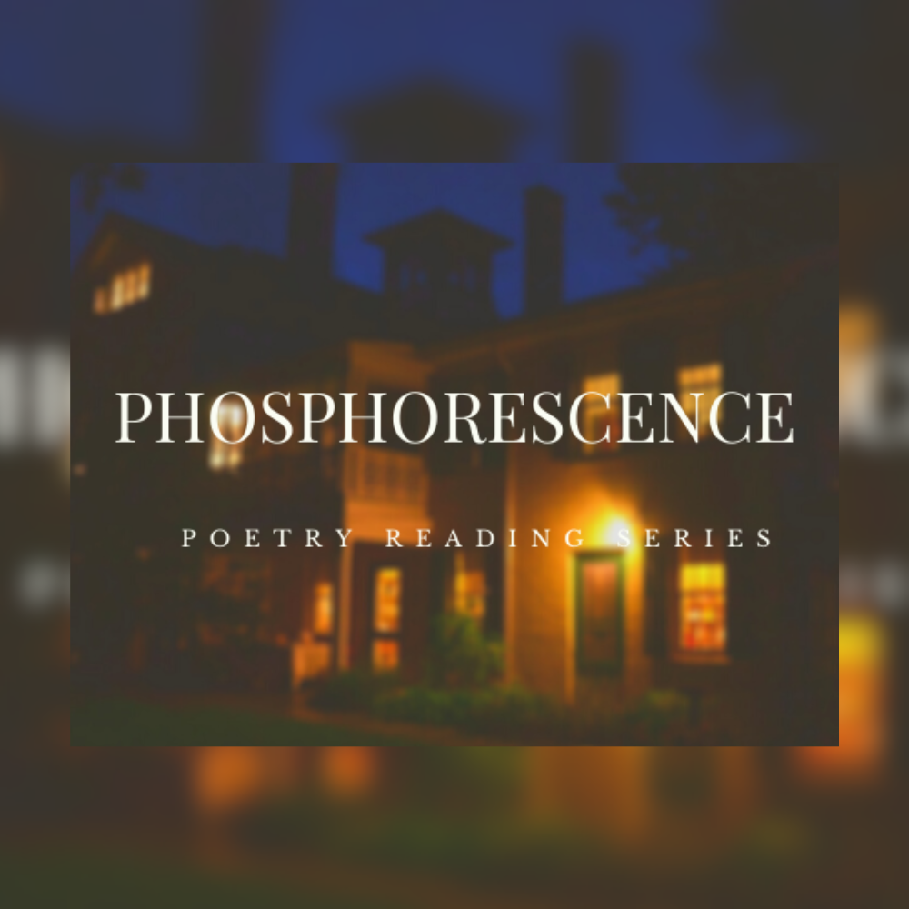 Phosphorescence Poetry Series Spring 2025