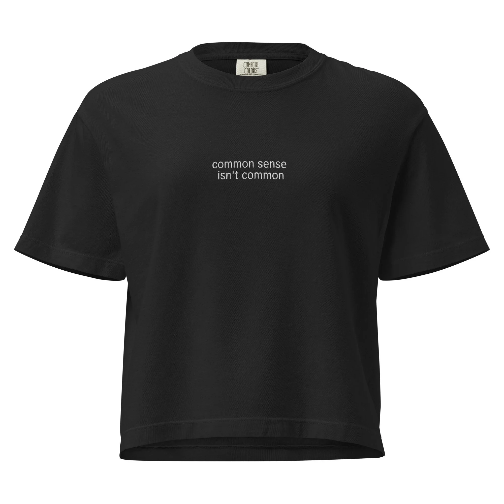"common sense isn't common" embroidered boxy tee