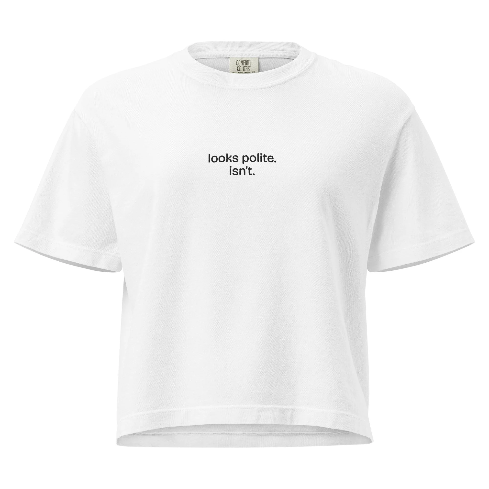 "looks polite. isn't." embroidered boxy tee
