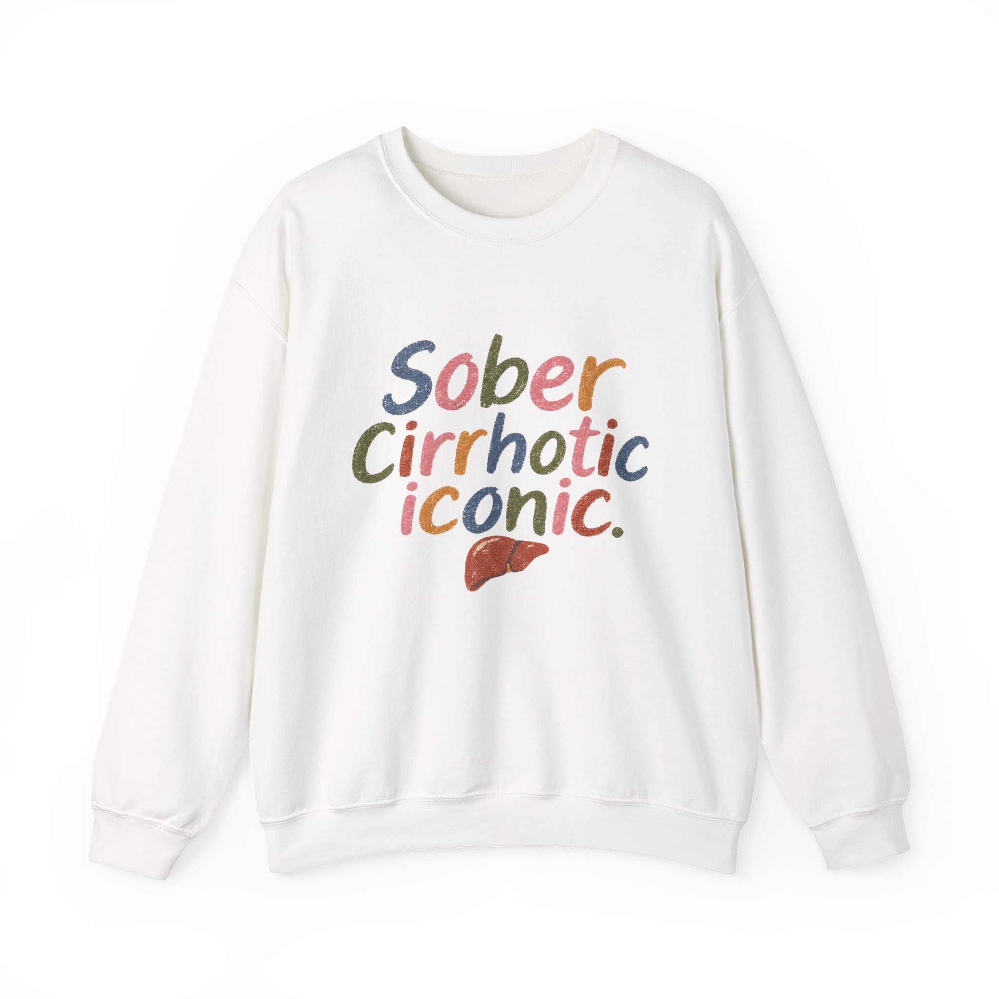 Sober, Cirrhotic, and Sexy Crewneck Sweatshirt