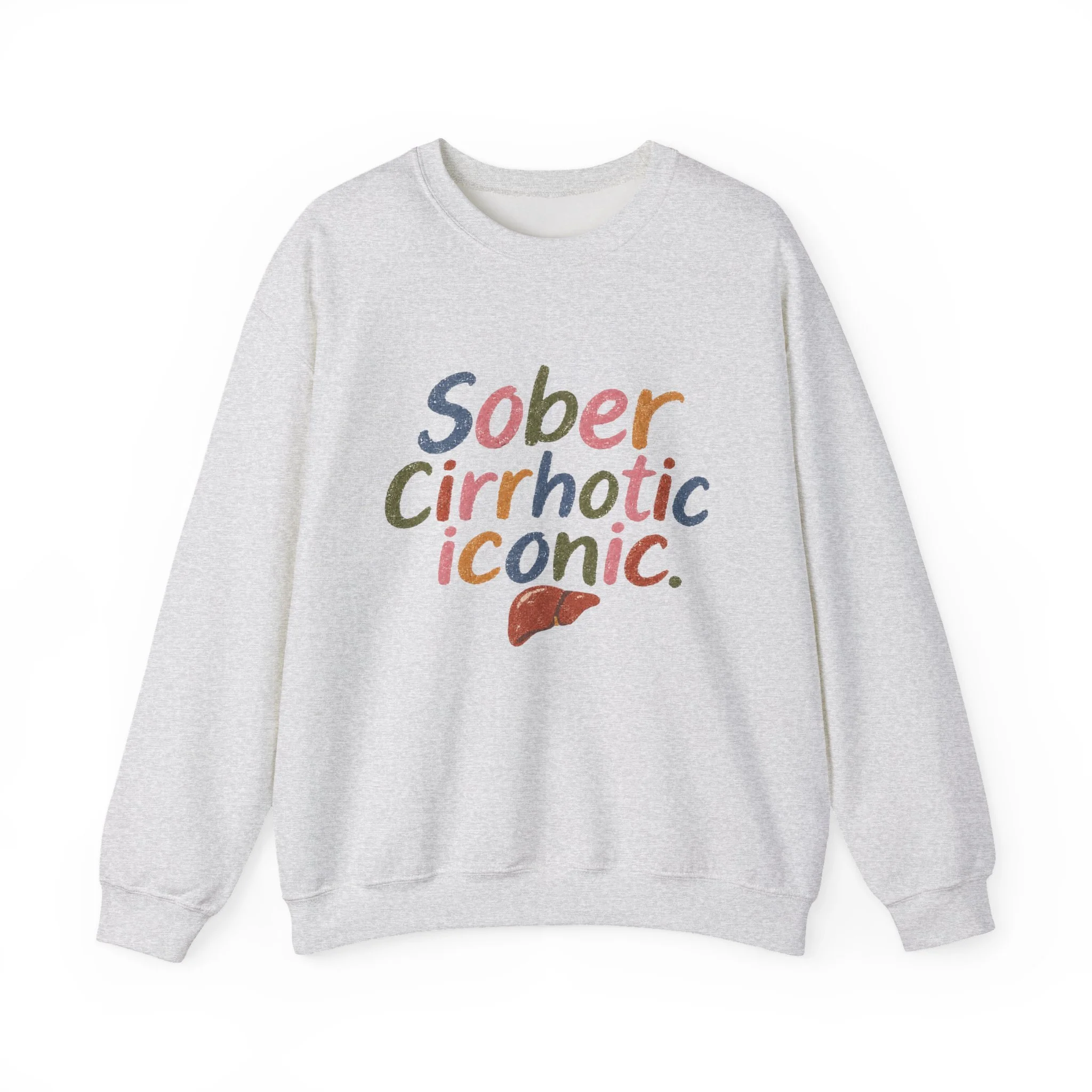 Sober, Cirrhotic, and Sexy Crewneck Sweatshirt