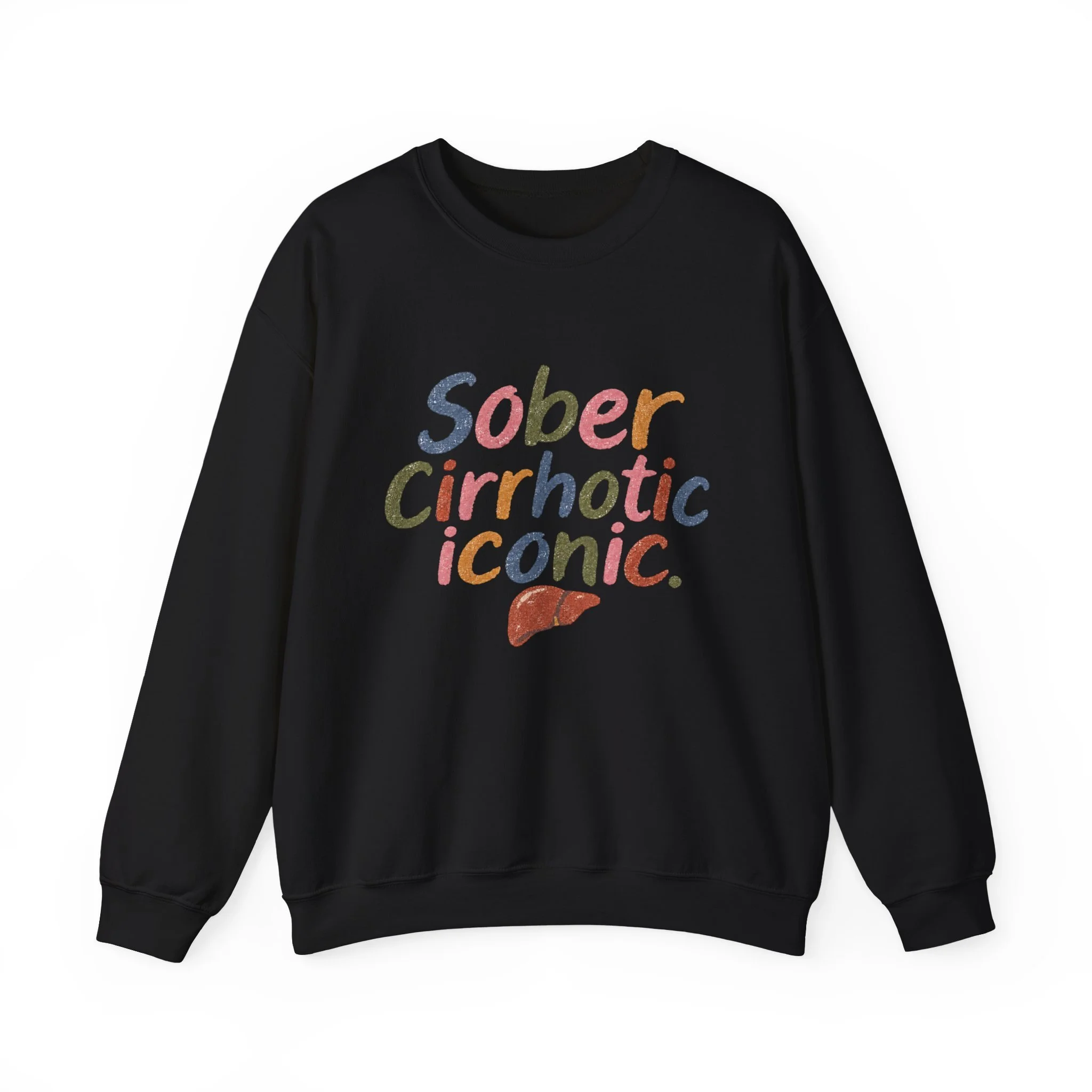 Sober, Cirrhotic, and Sexy Crewneck Sweatshirt