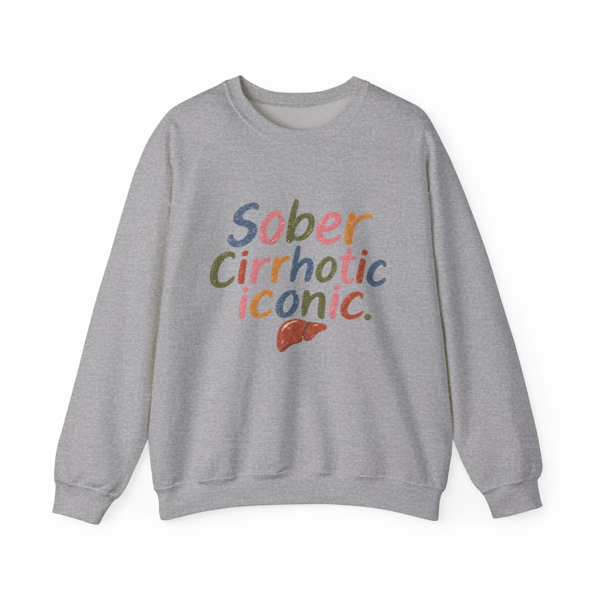 Sober, Cirrhotic, and Sexy Crewneck Sweatshirt