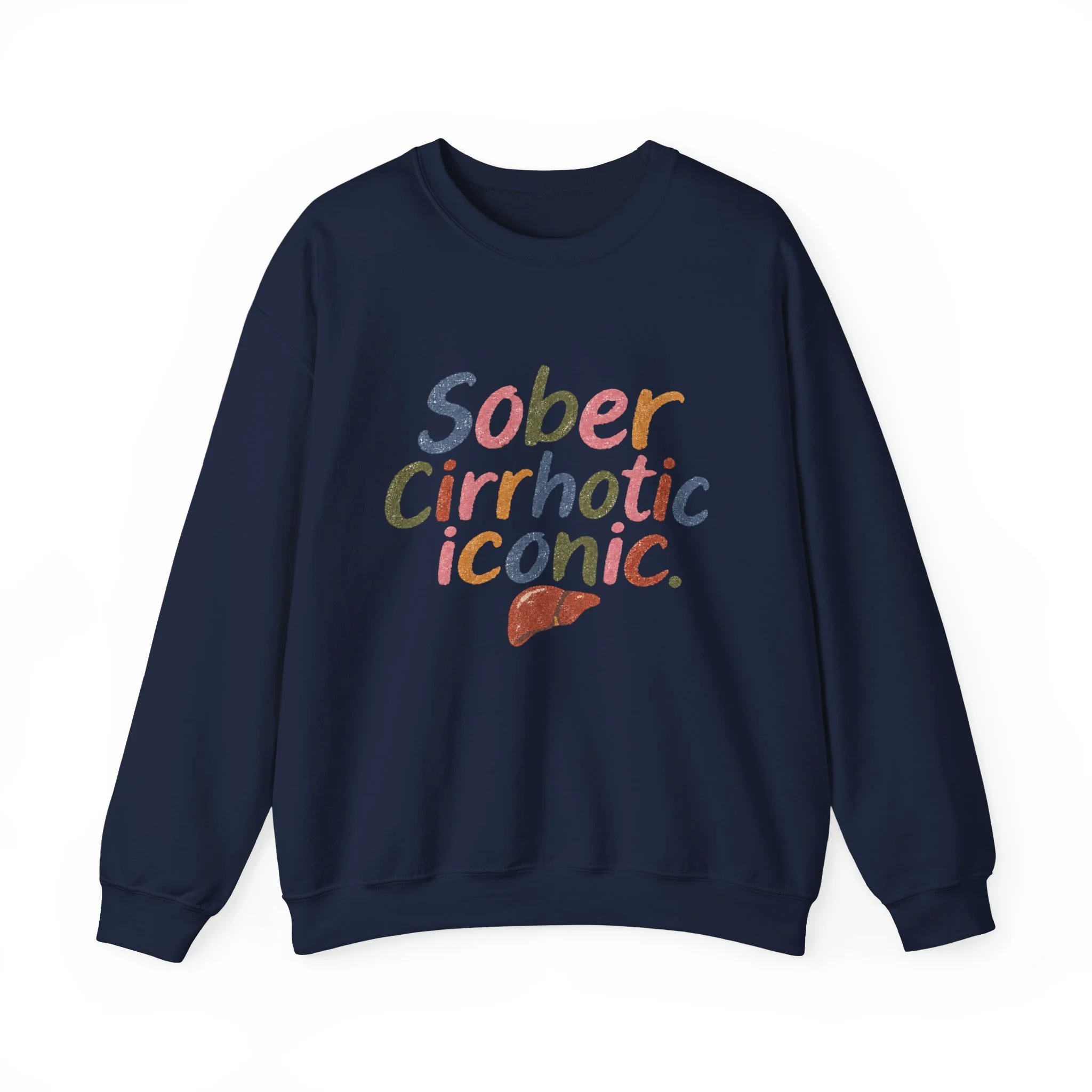 Sober, Cirrhotic, and Sexy Crewneck Sweatshirt