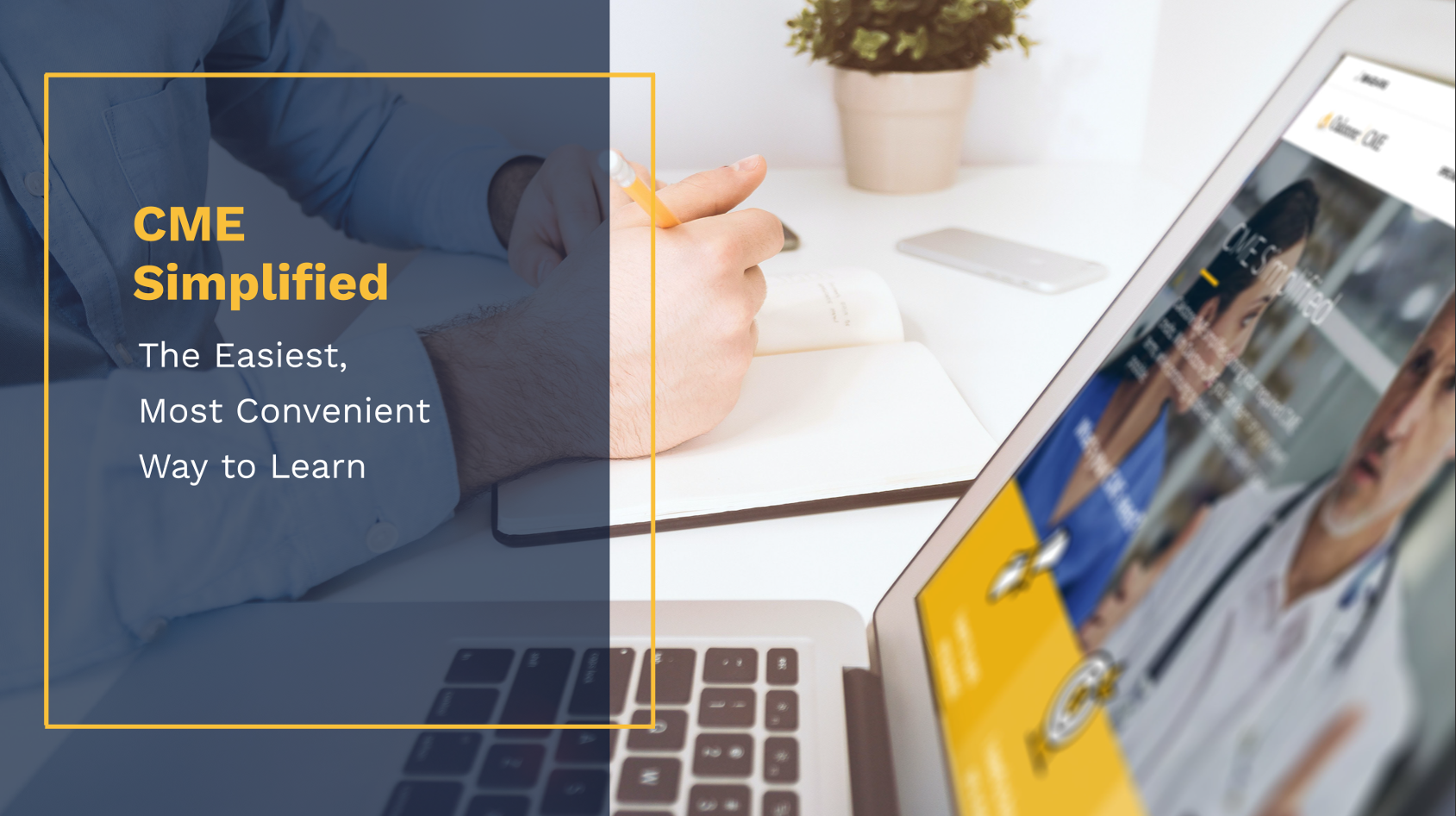 A person taking notes open a notebook, with a laptop and a computer screen displaying a medical consultation with a doctor in the background. The overlay text reads "CME Simplified: The Easiest, Most Convenient Way to Learn."