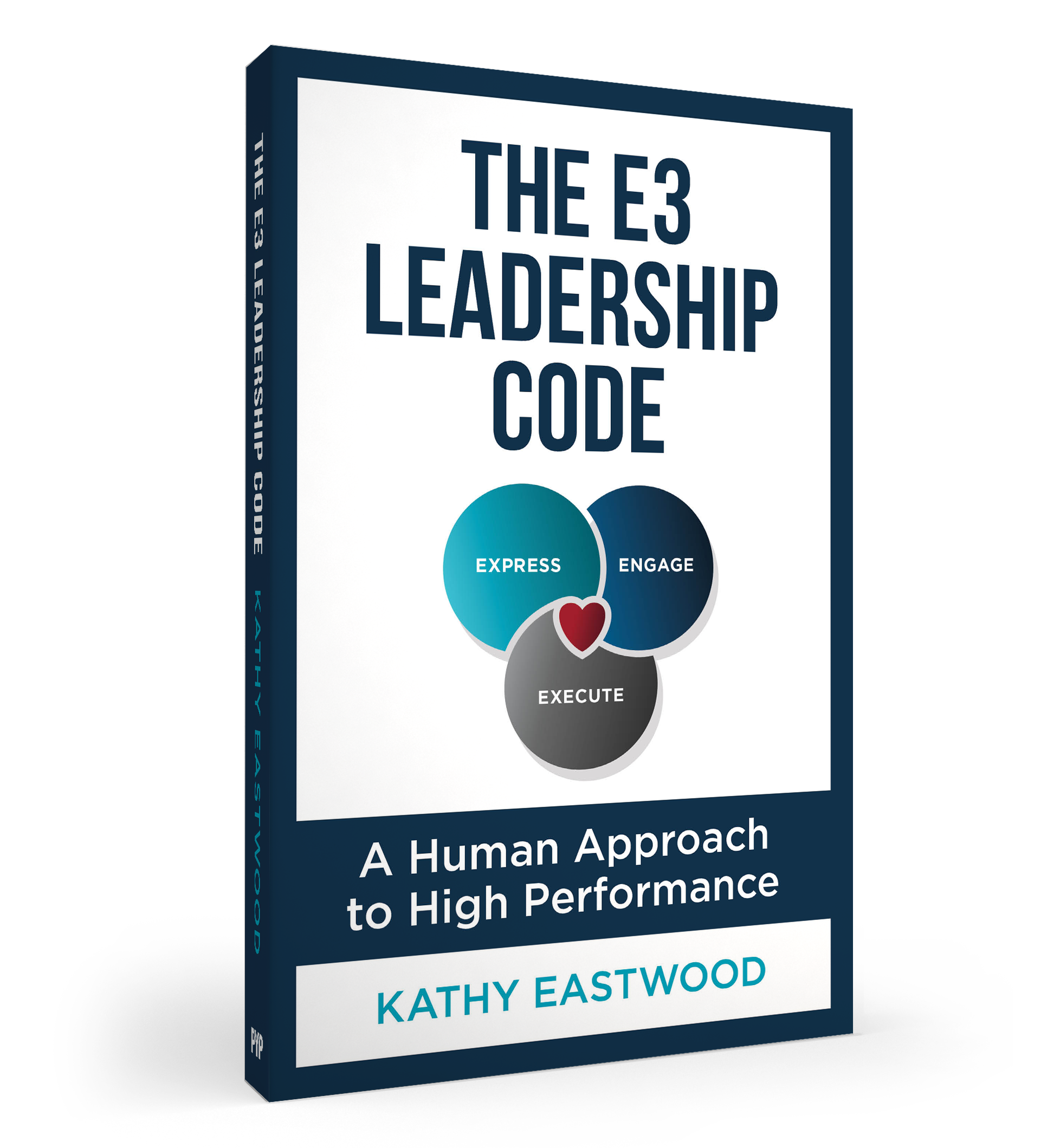Book titled 'The E3 Leadership Code' by Kathy Eastwood with a subtitle about high performance, featuring graphic elements and text emphasizing human approach and execution.
