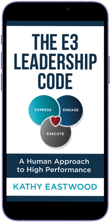 Book cover titled "The E3 Leadership Code" by Kathy Eastwood, featuring three interconnected circles labeled 'Express,' 'Engage,' and 'Execute,' with a small heart at the center.