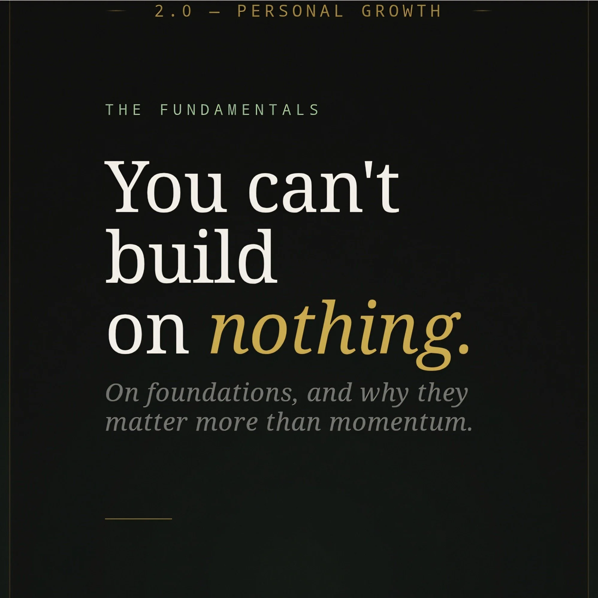Most people want the transformation but skip the part where you actually build something solid underneath it.
The habits, the goals, the new version of yourself &mdash; none of it sticks if there's nothing holding it up.
These are the four things I c