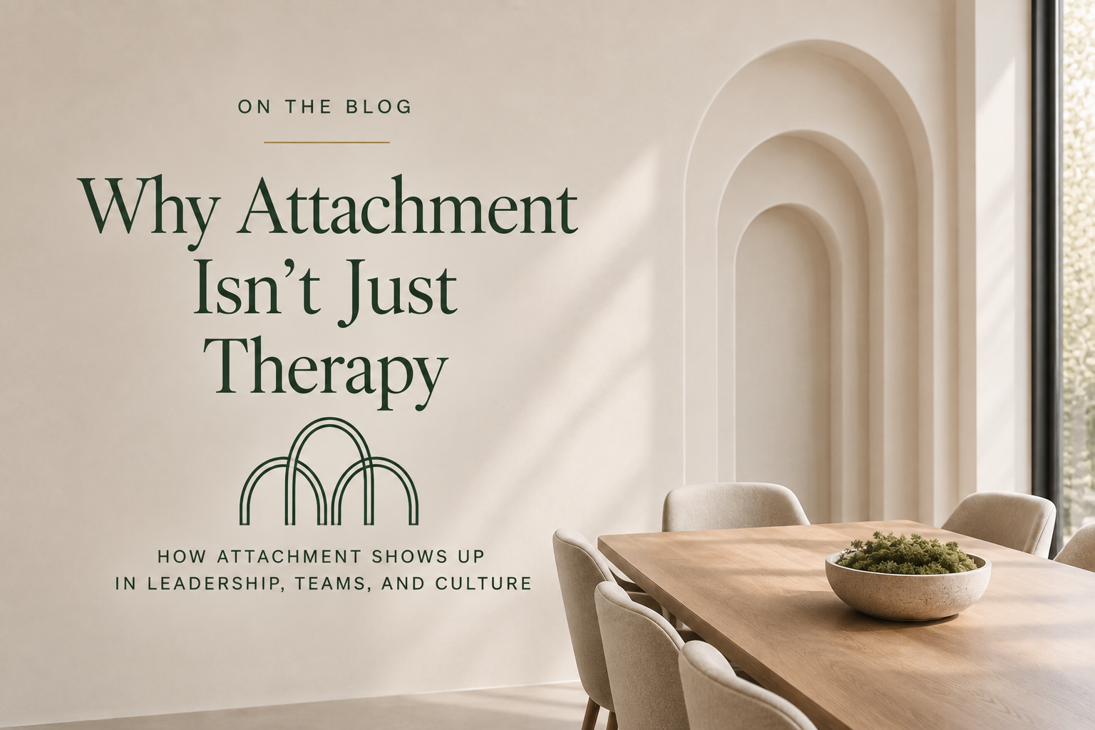 Attachment Isn't Just for Therapy: Why Relationships Matter Everywhere
