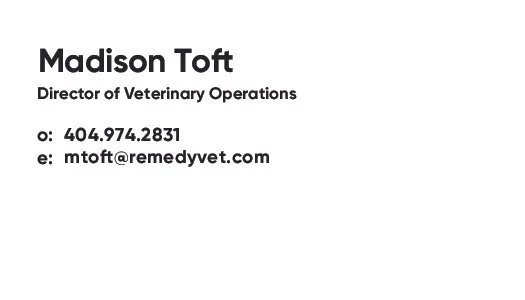 Business card with the name Madison Toft, Director of Veterinary Operations, phone number 404.974.2831, and email mtoft@remedyvet.com.