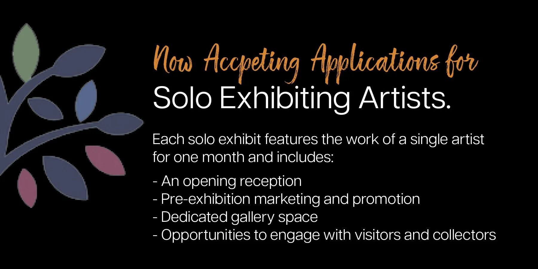 We are currently accepting applications for our 2027 Monthly Solo Artist Exhibition Series.